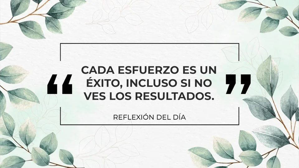 Cada esfuerzo es un éxito, incluso si no ves los resultados: Descubre el valor del proceso