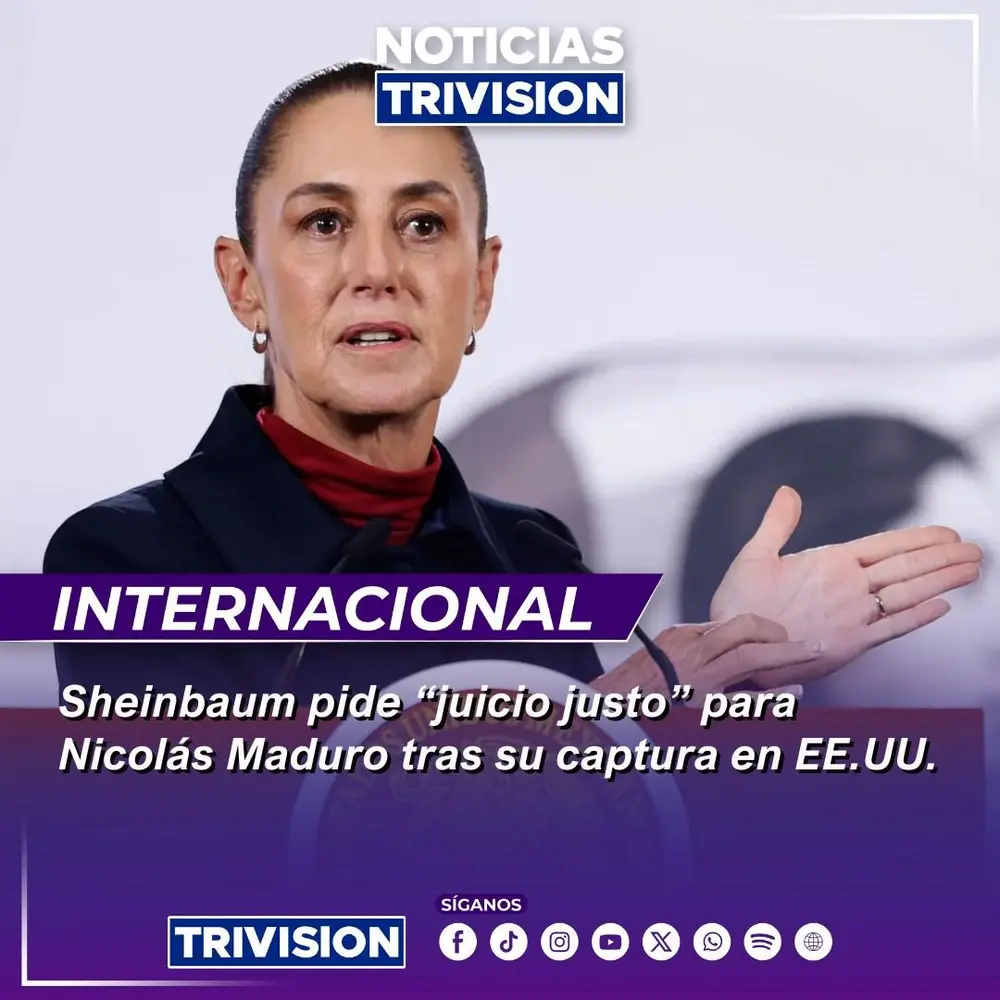 Claudia Sheinbaum pide un juicio justo para Nicolás Maduro tras su captura en EE. UU.