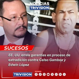EE. UU. envió garantías para extradición de Celso Gamboa y Ewin López.webp